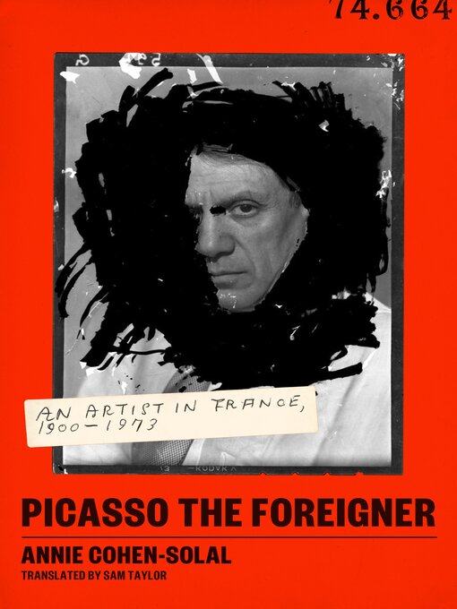 Title details for Picasso the Foreigner by Annie Cohen-Solal - Available